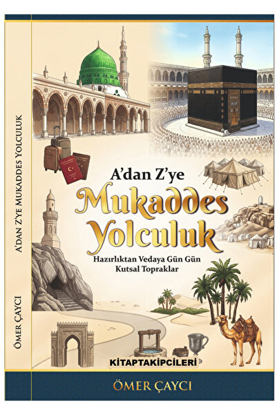 kitaptakipcileri A'dan Z'ye Mukaddes Yolculuk Hac Ve Umre Rehberi Ömer Çaycı,...