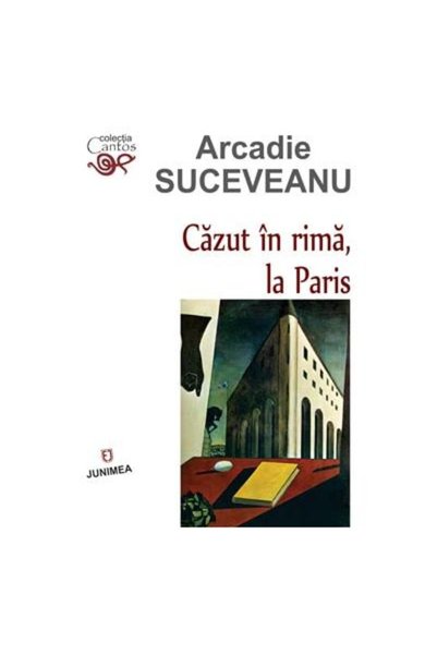 Editura Junimea Cazut in rima, la Paris, Arcadie Suceveanu