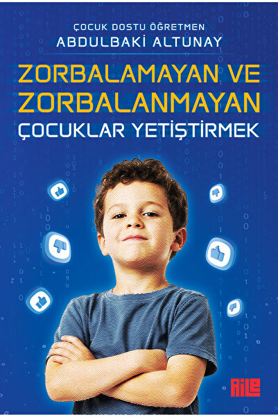 Aile Yayınları Zorbalamayan ve Zorbalanmayan Çocuklar Yetiştirmek / Abdulbaki...