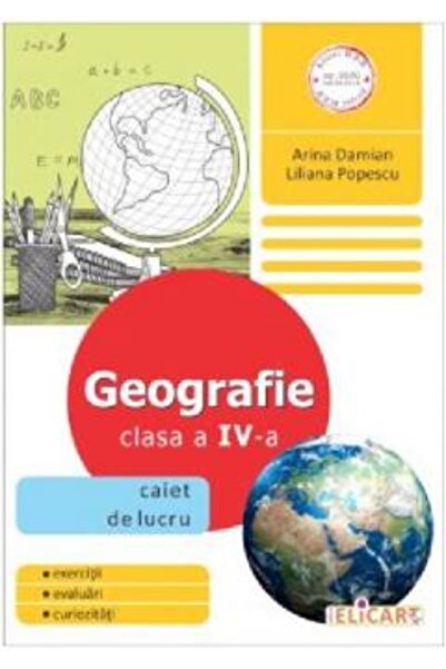 ELICART Geografie. Clasa a IV-a. Caiet de lucru
