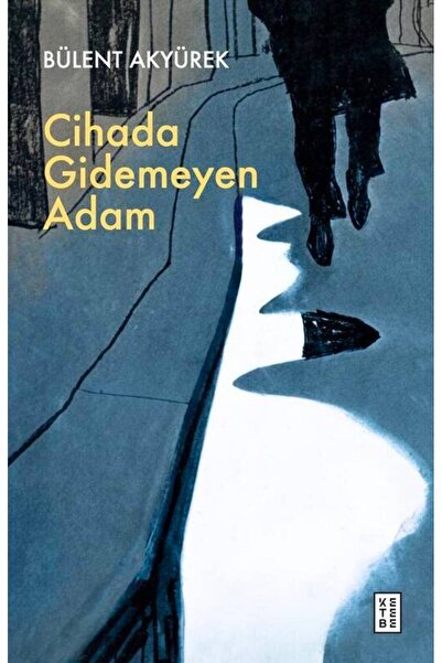 Ketebe Cihada Gidemeyen Adam - Bülent Akyürek