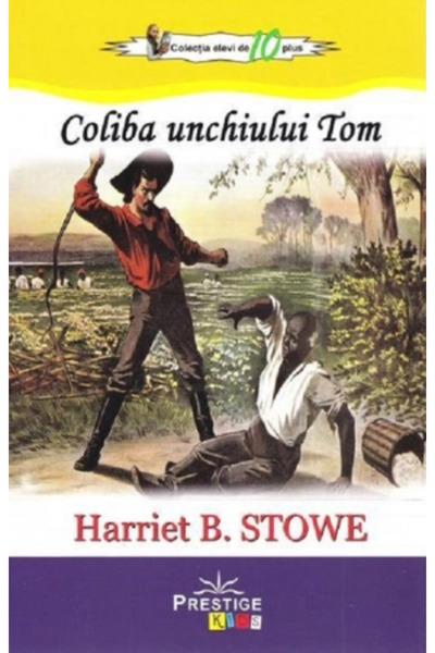 Editura Prestige Căsuța unchiului Tom de Harriet Beecher Stowe - Broșată, 224...