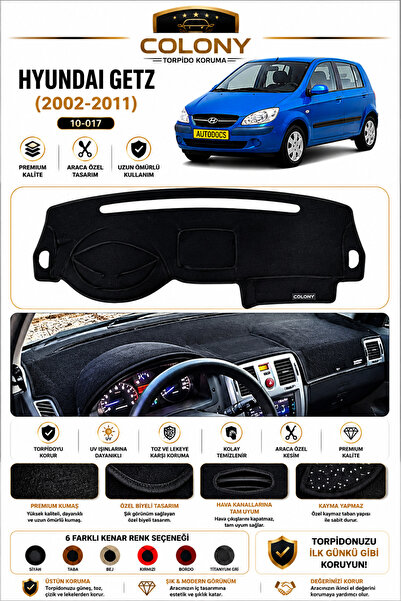 COLONY Hyundai GETZ (2002-2011) Ön Örtüsü Göğüs Panel Torpido Koruma Koruyucu...