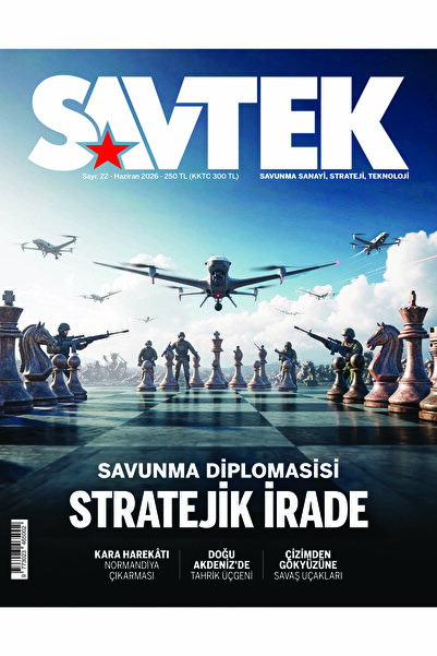 SAVTEK SAVUNMA TEKNOLOJİ STRATEJİ DERGİSİ SAVTEK DERGİSİ 2026/HAZİRAN