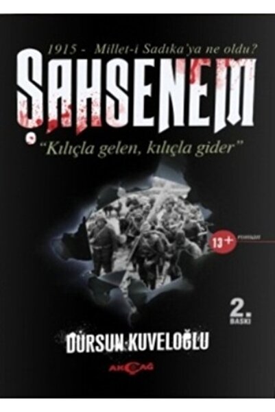 Akçağ Yayınları Şahsenem "Kılıçla Gelen, Kılıçla Gider"