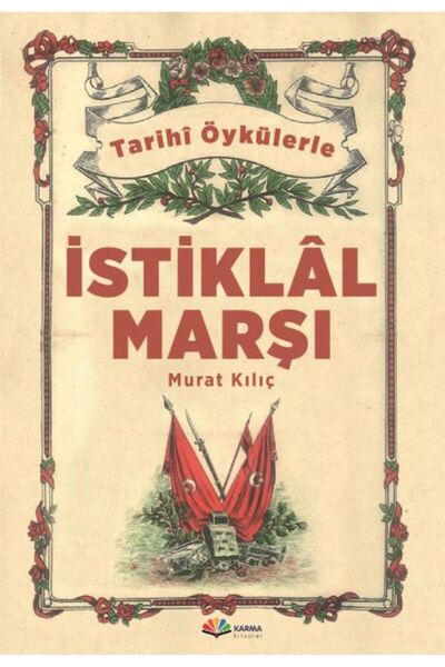 Karma Kitaplar Tarihi Öykülerle İstiklal Marşı