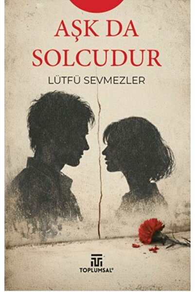 Toplumsal Kitap Aşk Da Solcudur