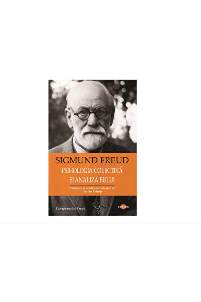 Editura Cartex Psihologia colectiva si analiza Eului - Sigmund Freud