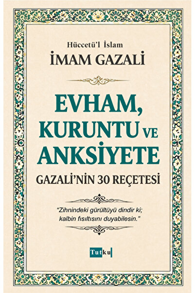Tutku Yayınevi Evham, Kuruntu ve Anksiyete - İmam Gazali,İslam,Din,Dil Belası...