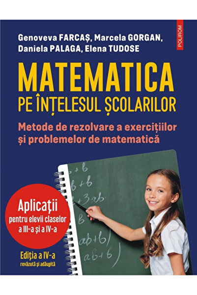 Editura Polirom Matematică pentru Elevi Clasele III-IV, Genoveva Farcas, Dani...