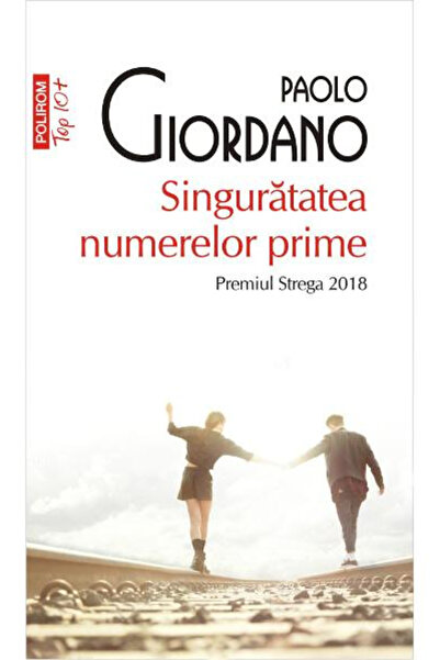 Editura Polirom The Solitude of Prime Numbers Top 10+ No. 432, Paolo Giordano...