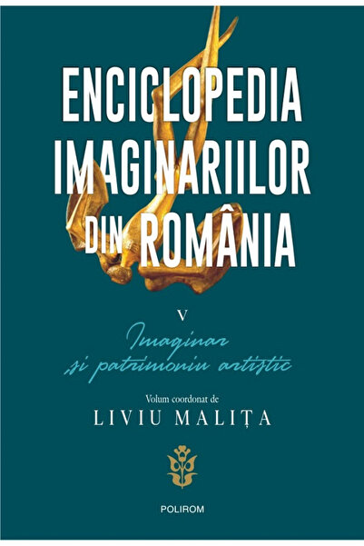 Editura Polirom Enciclopedia Imaginarii Vol V Imaginarii și Patrimoniul Artis...