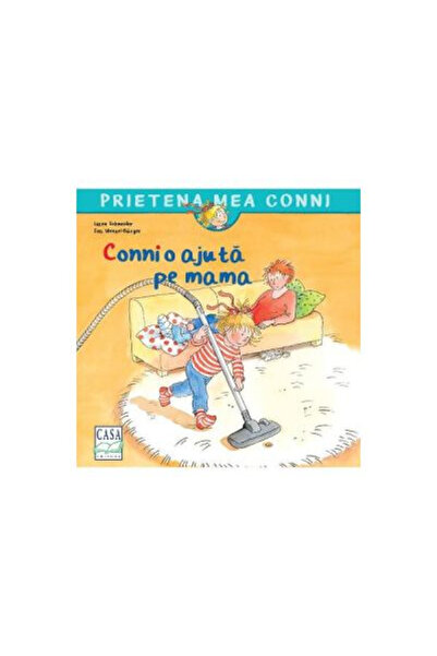 Editura Casa Conni Helps Mom, Liane Schneider, Eva Wenzel-Burger - Casa Publi...