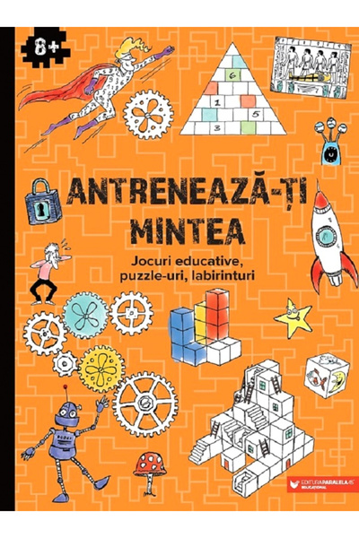 Editura Paralela 45 Antrenează-ți mintea. Jocuri educative, Puzzle-uri, Labir...