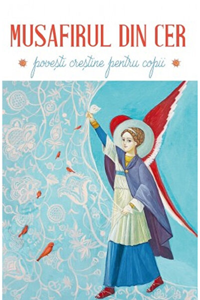 Editura Sophia Oaspețul din Rai. Povești Creștine pentru Copii, - Editura Sophia