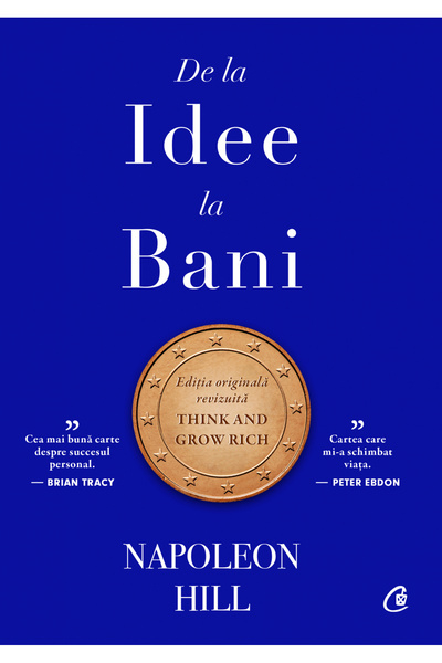 Editura Curtea Veche From Idea to Money. Collector's Edition, Napoleon Hill -...