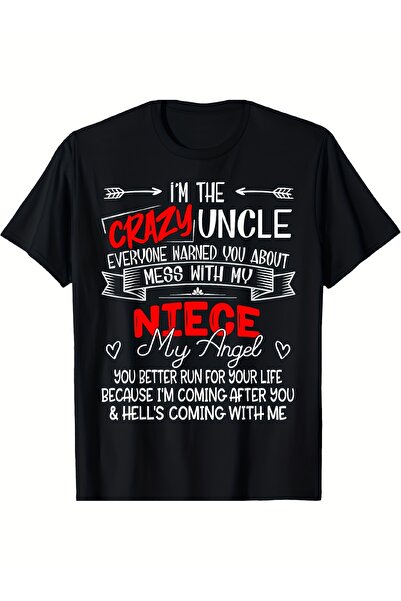 LİNA06 Funny I'm The Crazy Uncle Don't Mess Niece My Angel Men's TShirt Black...