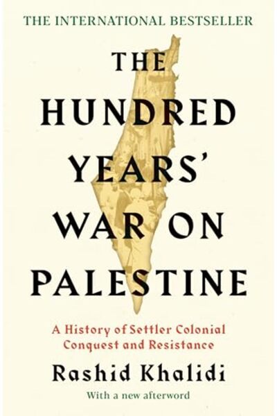 Hachette The Hundred Years' War on Palestine: A History of Settler Colonial C...