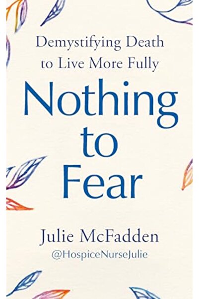 Penguin Random House Nothing to Fear: Demystifying Death to Live More Fully