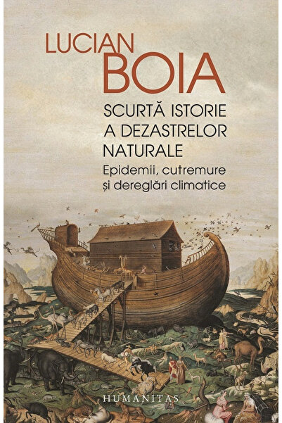 Editura Humanitas O scurtă istorie a dezastrelor, Lucian Boia - Editura Human...