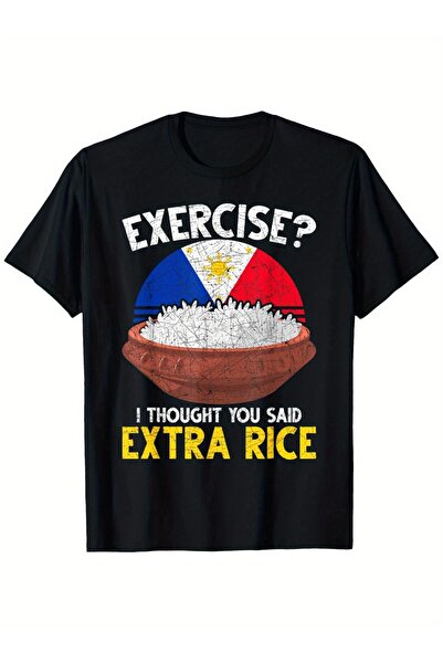 212Wear Exercise I Thought You Said Extra Rice Funny Philippines T-Shirt, Loo...