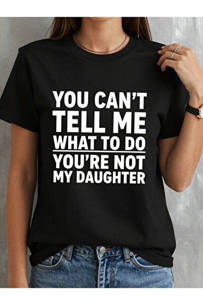 17 seramik Women's Funny Sassy "You Can't Tell Me What to Do You're Not My Da...