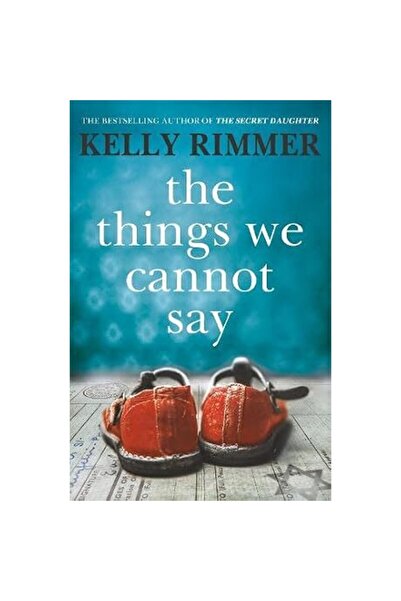 Headline Publishing Group The Things We Cannot Say Kelly Rimmer Poland WW2