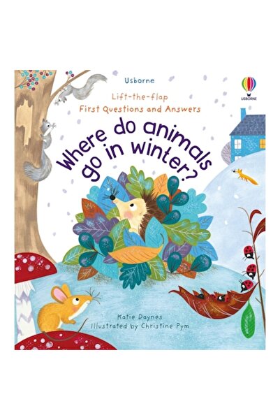 Usborne First Questions and Answers: Where Do Animals Go In Winter