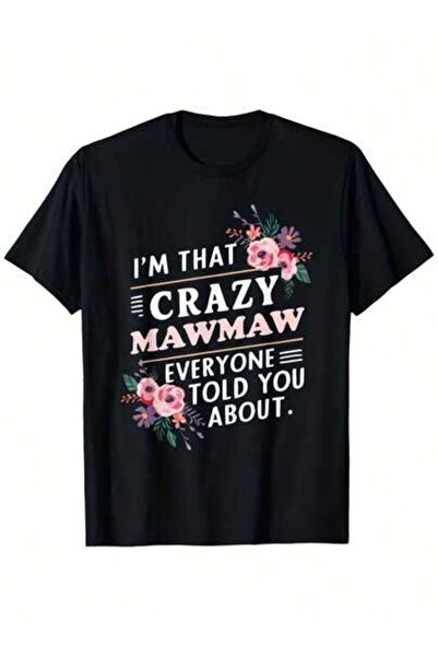KYMC07 [تي شيرت] تي شيرت I'm That Crazy MawMaw Everyone Told You About Maw-Ma...