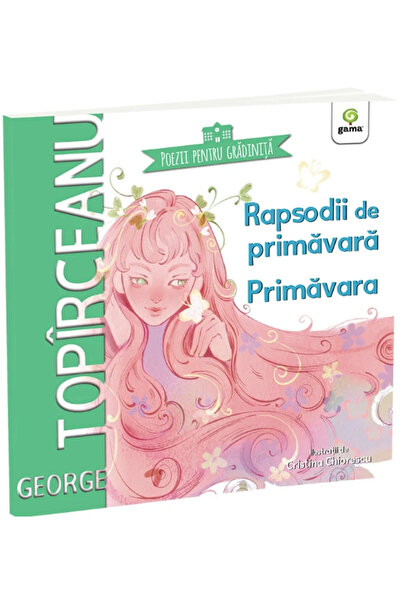 Editura Gama Rapsodii de primăvară. Primăvară - George Topirceanu