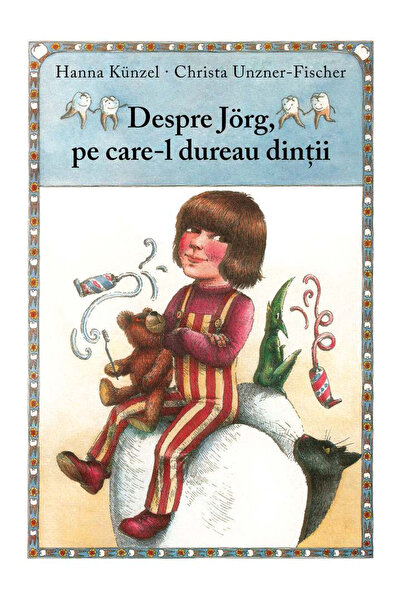 ARTHUR Despre Jorg, care avea un dureri de dinți - Christa Unzner-Fischer, Ha...