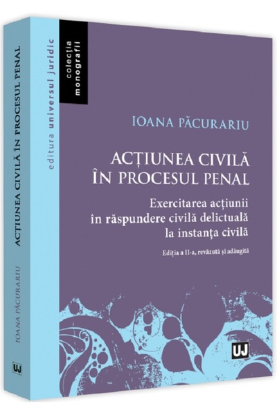 Universul Juridic Actiunea civila in procesul penal Ed.2 - Ioana Pacurariu