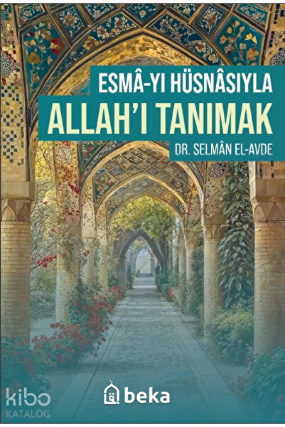 Beka Yayınları Esmâ'yı Hüsnâsıyla Allahı Tanımak