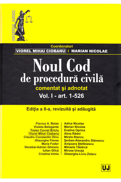 Universul Juridic Noul Cod de procedura civila comentat si adnotat. Vol. I: a...