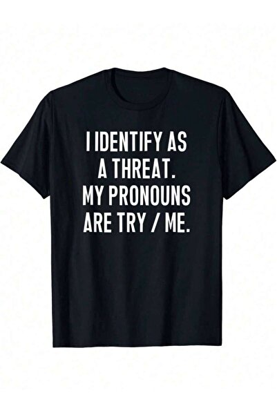 LİNA06 I Identify As A Threat My Pronouns Are Try Me Funny-Shirt - Men's Cott...