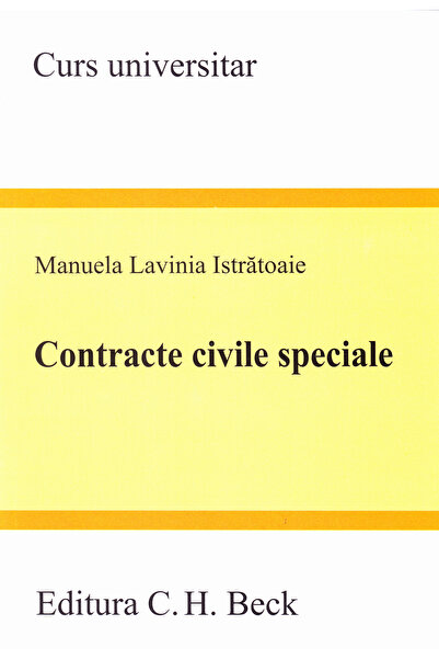 C.H. Beck Contracte civile speciale - Manuela Lavinia Istratoaie