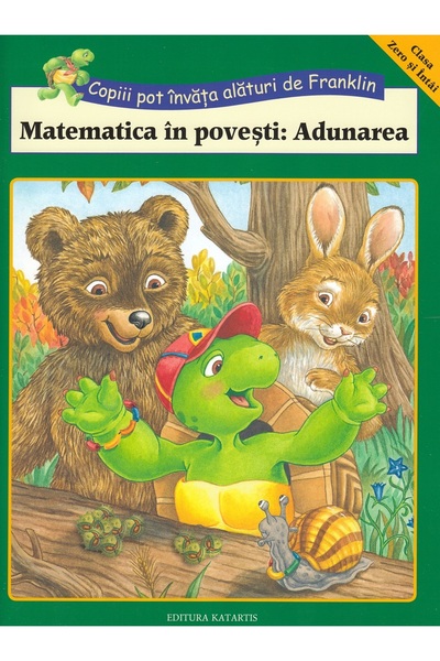 Katartis Matematica in povesti: Adunarea. Copiii pot invata alaturi de Franklin