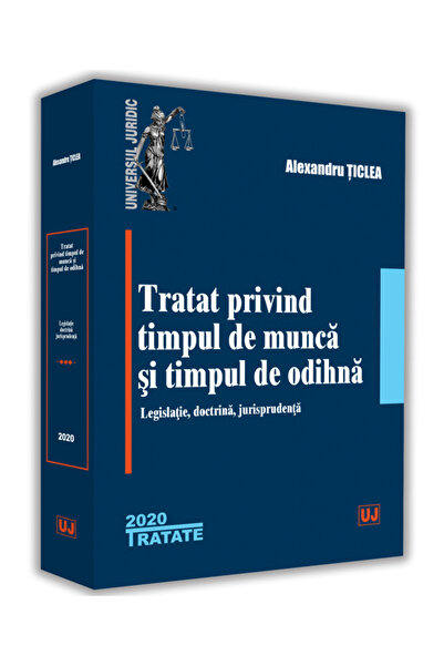 Universul Juridic Tratat privind timpul de munca si timpul de odihna - Alexan...