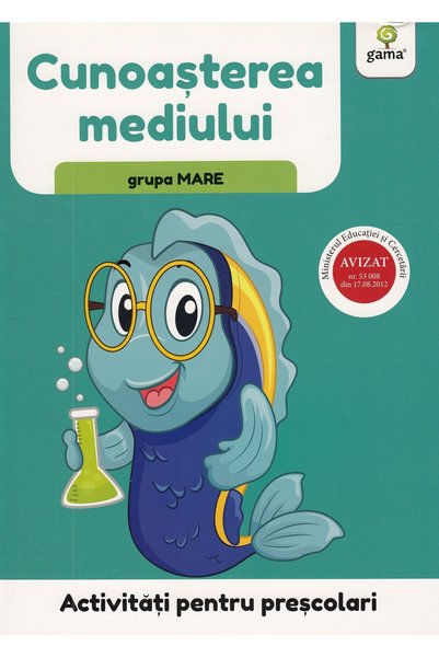 Gama Activitati pentru prescolari. Cunoasterea mediului pentru grupa mare