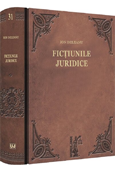 Universul Juridic Fictiunile juridice - Ion Deleanu