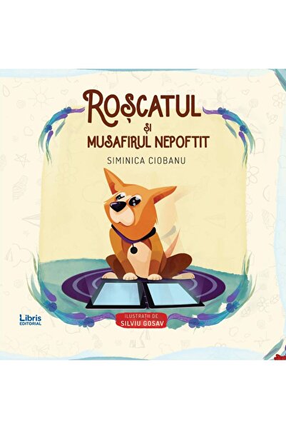 Editura Creator Roscatul si musafirul nepoftit - Siminica Ciobanu