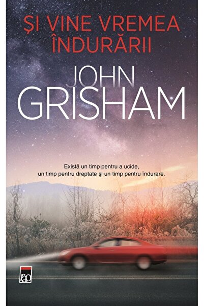 Rao Si vine vremea indurarii - John Grisham