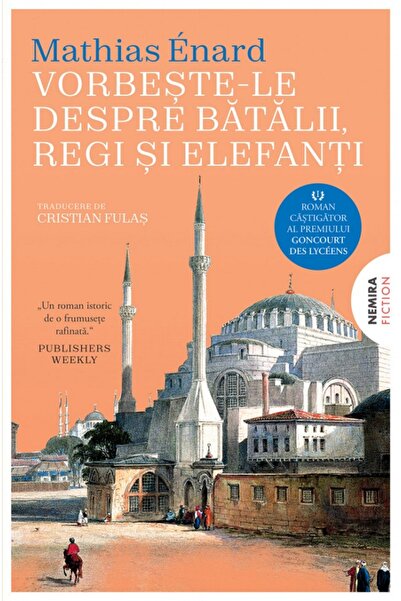Nemira Vorbeste-le despre batalii, regi si elefanti - Mathias Enard