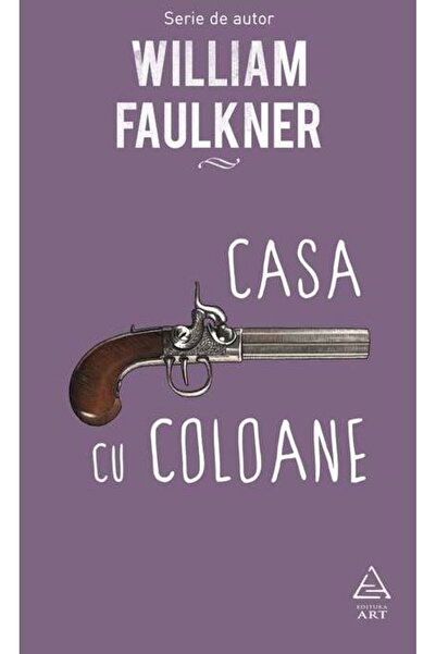 Grupul Editorial Art Casa cu coloane - William Faulkner