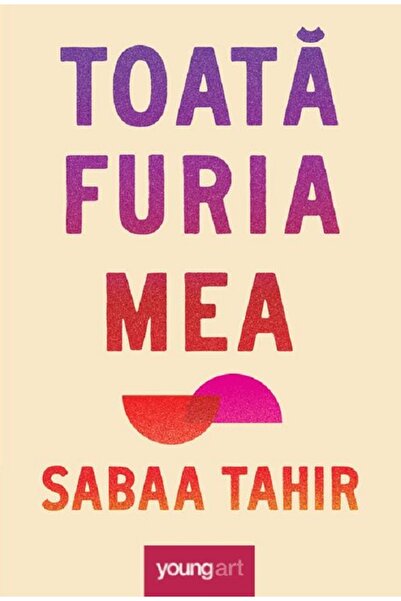 Grupul Editorial Art Toata furia mea - Sabaa Tahir