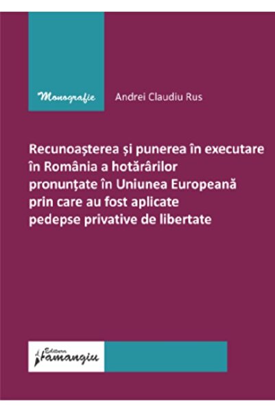 HAMANGIU Recunoasterea si punerea in executare in Romania a hotararilor pronu...