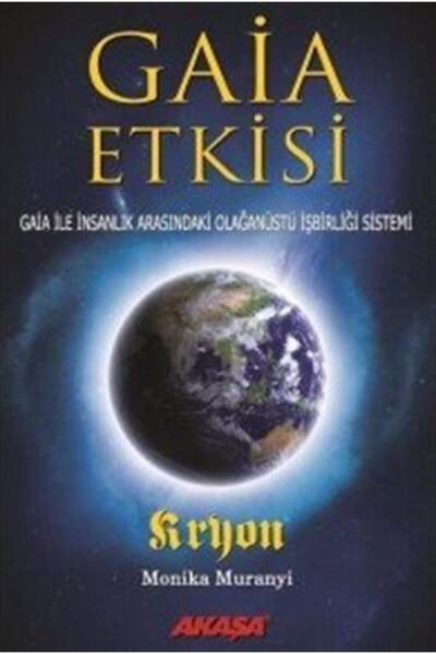 Akaşa Yayınları Gaia Etkisi & Gaia Ile Insanlık Arasındaki Olağanüstü Işbirli...