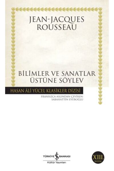 TÜRKİYE İŞ BANKASI KÜLTÜR YAYINLARI Bilimler Ve Sanatlar Üzerine Söylev (ciltsiz)
