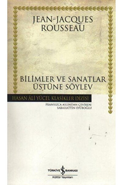 TÜRKİYE İŞ BANKASI KÜLTÜR YAYINLARI Bilimler Ve Sanatlar Üzerine Söylev (cilt...