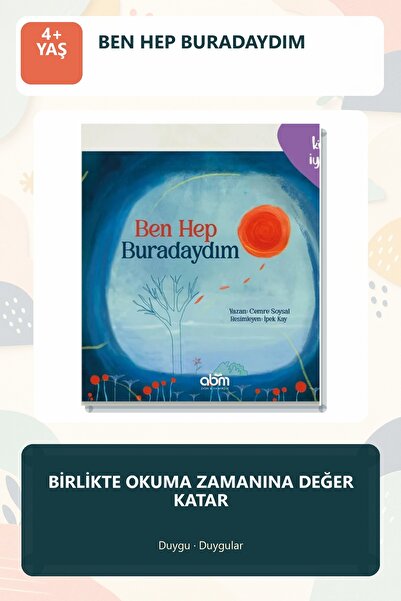 Abm Yayınevi Ben Hep Buradaydım Hikaye Kitabı - 4 Yaş Üzeri Çocuklar Için Eği...